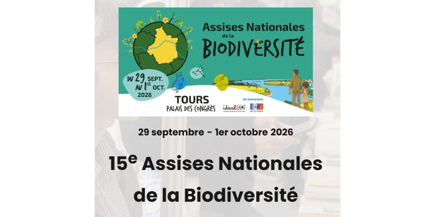 15e Assises nationales de la Biodiversité du 29 septembre au 1er octobre 2026 au Palais des Congrés de Tours